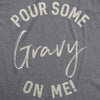  Pour Some Gravy On Me Womens T Shirt 