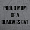  Proud Mom Of A Dumbass Cat Womens T Shirt 