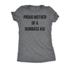  Proud Mother Of A Dumbass Kid Womens T Shirt 