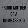  Proud Mother Of A Dumbass Kid Womens T Shirt 