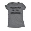  Proud Mother Of A Few Dumbass Kids Womens T Shirt 