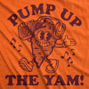  Pump Up The Yam Womens T Shirt 