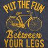 Put The Fun Between Your Legs Womens T Shirt 