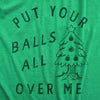  Put Your Balls All Over Me Womens T Shirt 