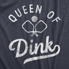  Queen Of Dink Womens T Shirt 