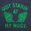 Quit Starin At My Nugs Womens T Shirt 