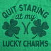  Quit Staring At My Lucky Charms Womens T Shirt 