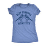  Quit Staring At My Tits Womens T Shirt 