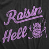  Raisin Hell Womens T Shirt 
