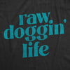  Raw Doggin Life Womens T Shirt 