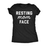  Resting Mom Face Womens T Shirt 