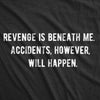  Revenge Is Beneath Me Womens T Shirt 