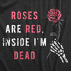  Roses Are Red Inside Im Dead Womens T Shirt 