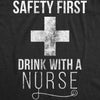 Safety First Drink With A Nurse Womens T Shirt 