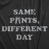  Same Pants Different Day Womens T Shirt 