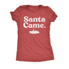  Santa Came Womens T Shirt 