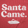  Santa Came Womens T Shirt 