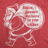  Santa Doesnt Believe In You Either Womens T Shirt 