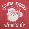  Santa Knows Whats Up Womens T Shirt 