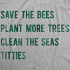  Save The Bees Plant More Trees Clean The Seas Titties Womens T Shirt 