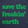  Save The Freakin Earth Womens T Shirt 
