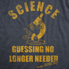  Science Guessing No Longer Needed Womens T Shirt 