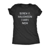  Screw It Halloween Starts Now Womens T Shirt 