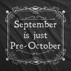  September Is Just Pre October Womens T Shirt 