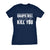 Sharks Will Kill You Womens T Shirt 