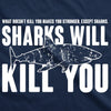  Sharks Will Kill You Womens T Shirt 