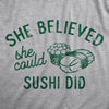  She Believed She Could Sushi Did Womens T Shirt 