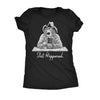  Shit Happened Womens T Shirt 