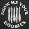  Show Me Your Doobies Womens T Shirt 