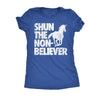  Shun The Non Believer Womens T Shirt 