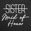  Sister Maid Of Honor Womens T Shirt 