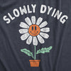  Slowly Dying Womens T Shirt 