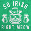  So Irish Right Meow Womens T Shirt 