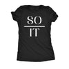  So Over It Womens T Shirt 