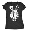  Some Bunny Needs Vodka Womens T Shirt 