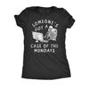  Someones Got A Case Of The Mondays Womens T Shirt 