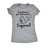  Sometimes I Get Distracted Womens T Shirt 