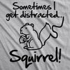  Sometimes I Get Distracted Womens T Shirt 