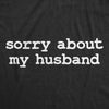  Sorry About My Husband Womens T Shirt 