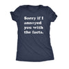  Sorry I Annoyed You With The Facts Womens T Shirt 