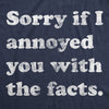  Sorry I Annoyed You With The Facts Womens T Shirt 