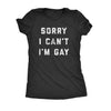  Sorry I Cant Im Gay Womens T Shirt 