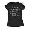  Sorry If I Come Off As A Dark Ominous Cloud Womens T Shirt 