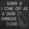  Sorry If I Come Off As A Dark Ominous Cloud Womens T Shirt 