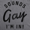  Sounds Gay Im In Womens T Shirt 