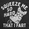  Squeeze Me So Hard That I Fart Womens T Shirt 
